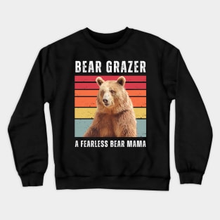 Bear Grazer A Fearless Bear Mama Crewneck Sweatshirt